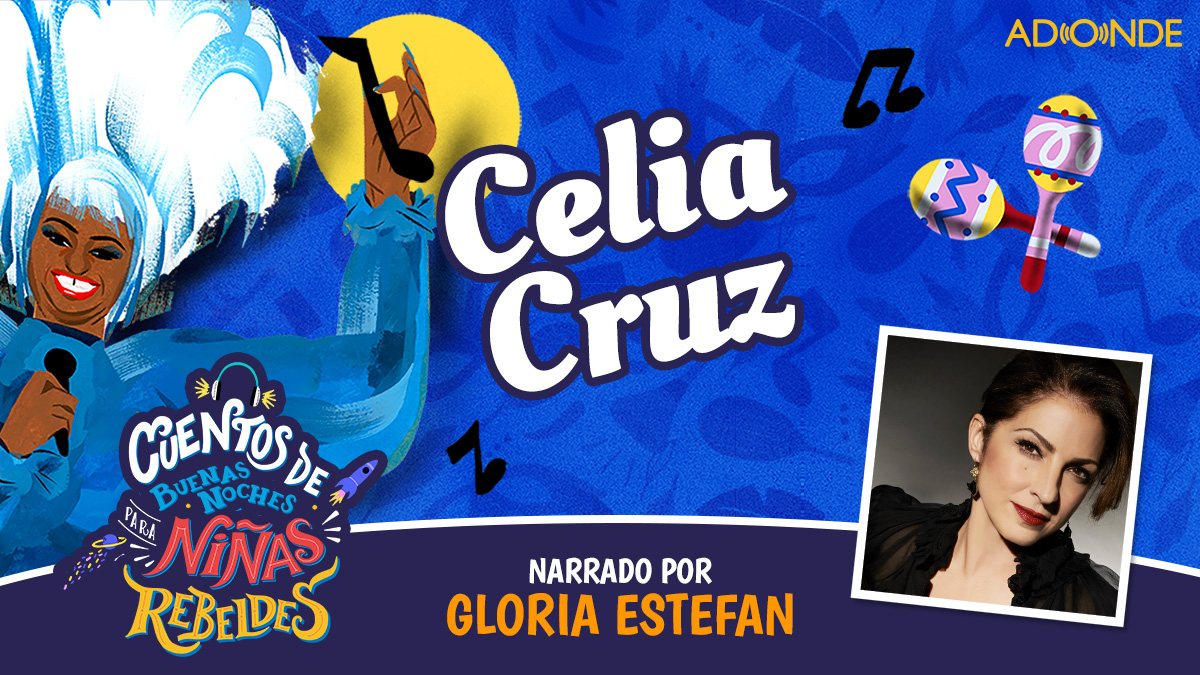 Ninas Rebeldes: Celiza Cruz narrado por Gloria Estefan