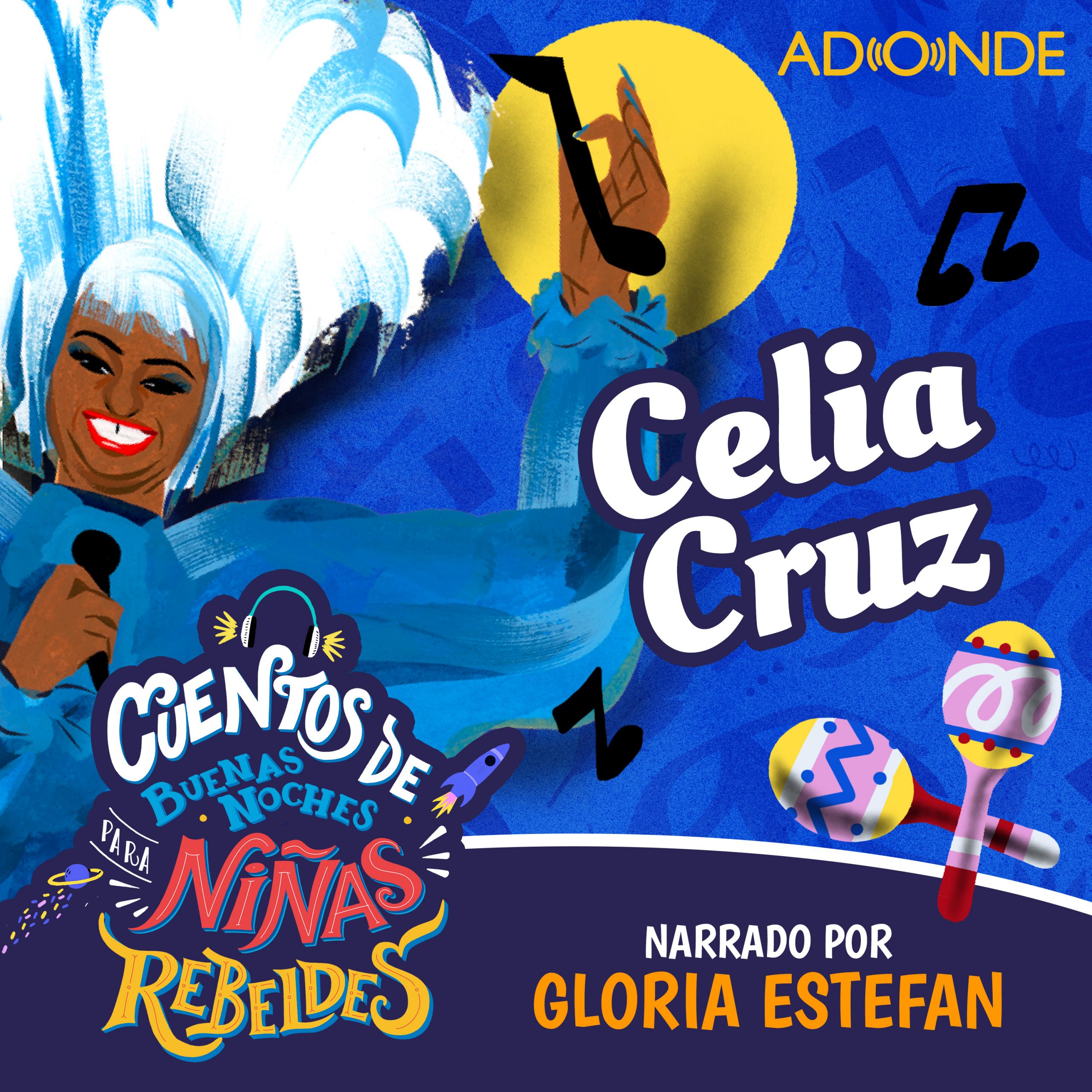 Ninas Rebeldes Podcast: Celia Cruz, narrado por Gloria Estefan