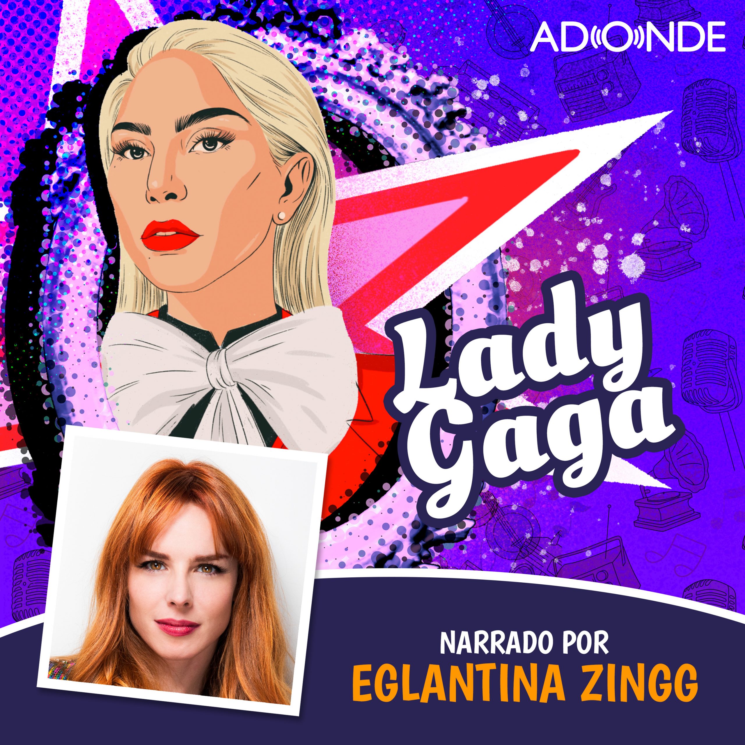Ninas Rebeldes Podcast: Lady Gaga, narrado por Eglantina Zingg